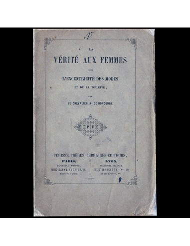 La Vérité aux Femmes sur l’Excentricité des Modes et de la Toilette (1858) Jusqu'à 80% De Réduction